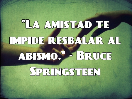 frases de amistad - LA AMISTAD TE IMPIDE RESBALAR AL...
