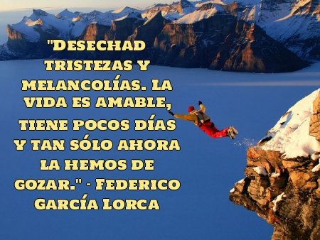 Federico García Lorca - DESECHAD TRISTEZAS Y MELANCOLÍAS LA VIDA...