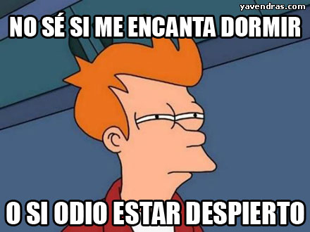 NO SÉ SI ME ENCANTA DORMIR